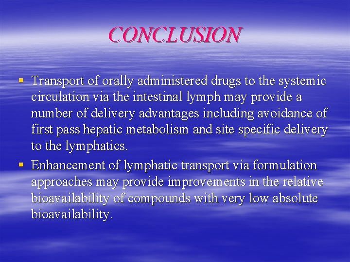 CONCLUSION § Transport of orally administered drugs to the systemic circulation via the intestinal