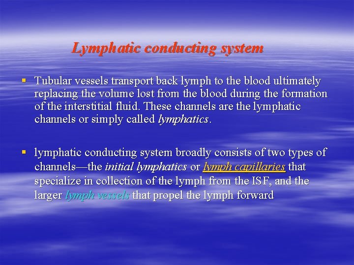 Lymphatic conducting system § Tubular vessels transport back lymph to the blood ultimately replacing