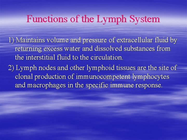 Functions of the Lymph System 1) Maintains volume and pressure of extracellular fluid by