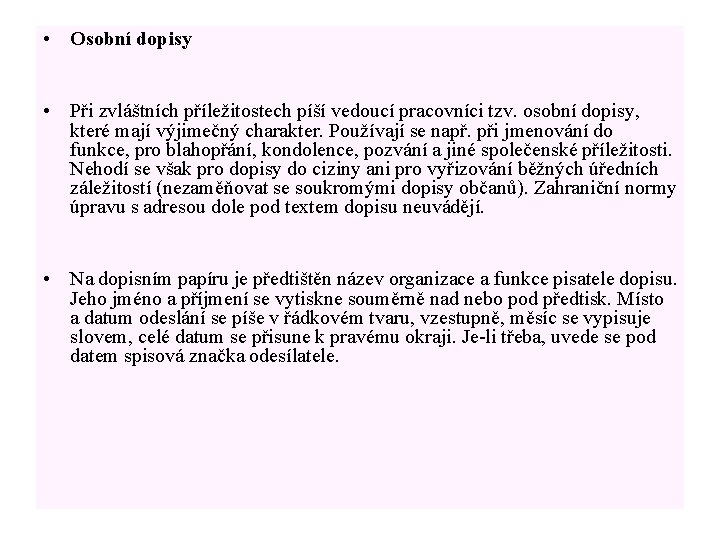  • Osobní dopisy • Při zvláštních příležitostech píší vedoucí pracovníci tzv. osobní dopisy,