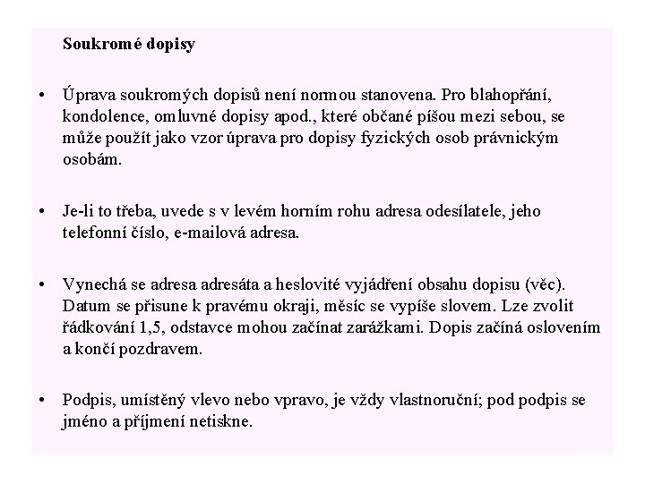 Soukromé dopisy • Úprava soukromých dopisů není normou stanovena. Pro blahopřání, kondolence, omluvné dopisy