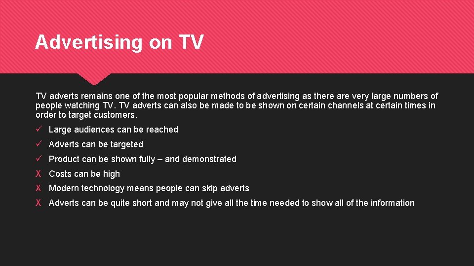 Advertising on TV TV adverts remains one of the most popular methods of advertising