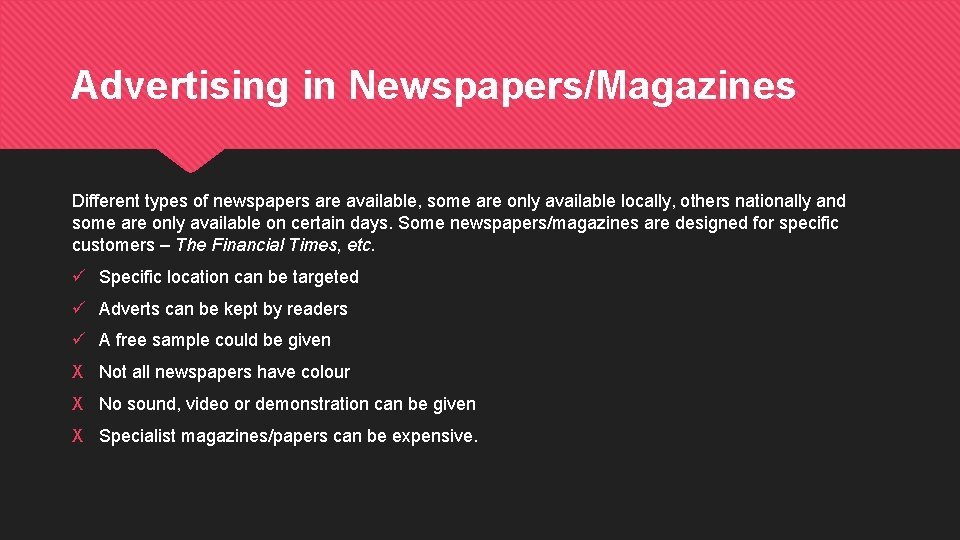 Advertising in Newspapers/Magazines Different types of newspapers are available, some are only available locally,