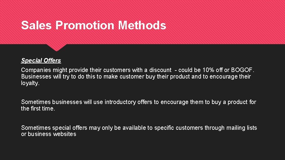 Sales Promotion Methods Special Offers Companies might provide their customers with a discount -