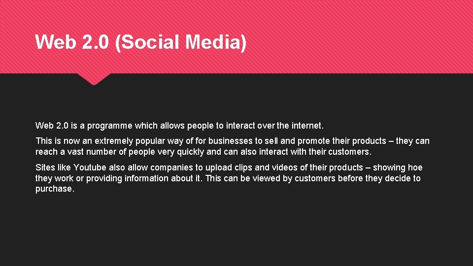 Web 2. 0 (Social Media) Web 2. 0 is a programme which allows people