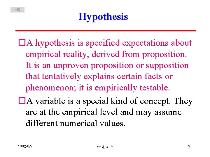 Hypothesis o. A hypothesis is specified expectations about empirical reality, derived from proposition. It