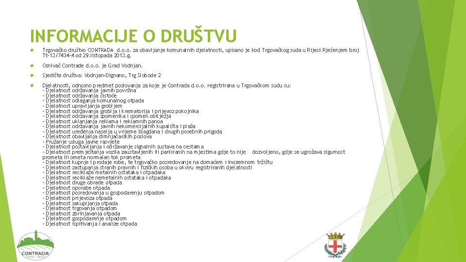 INFORMACIJE O DRUŠTVU Trgovačko društvo CONTRADA d. o. o. za obavljanje komunalnih djelatnosti, upisano
