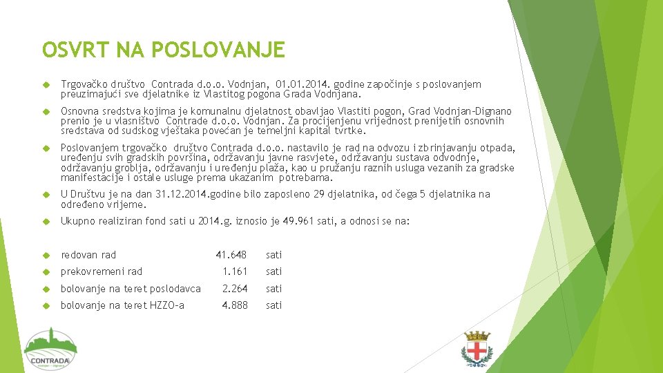OSVRT NA POSLOVANJE Trgovačko društvo Contrada d. o. o. Vodnjan, 01. 2014. godine započinje