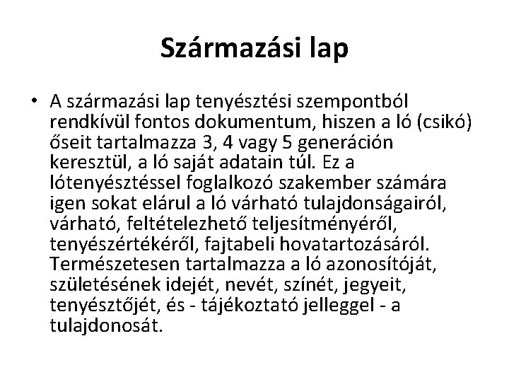 Származási lap • A származási lap tenyésztési szempontból rendkívül fontos dokumentum, hiszen a ló