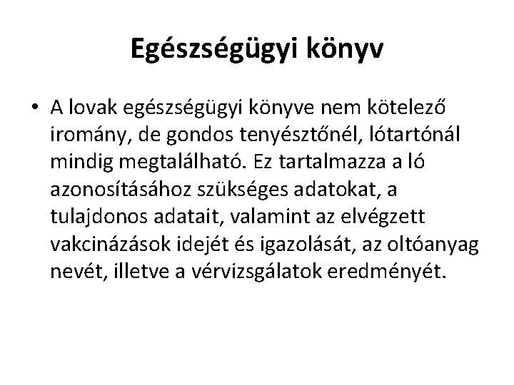 Egészségügyi könyv • A lovak egészségügyi könyve nem kötelező iromány, de gondos tenyésztőnél, lótartónál