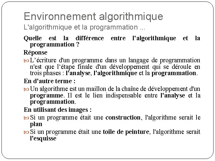 Environnement algorithmique L'algorithmique et la programmation. . . Quelle est la différence entre l'algorithmique