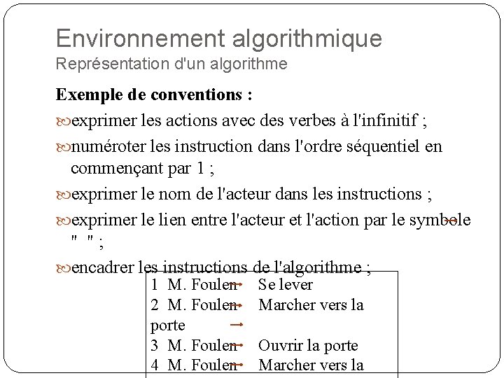 Environnement algorithmique Représentation d'un algorithme Exemple de conventions : exprimer les actions avec des
