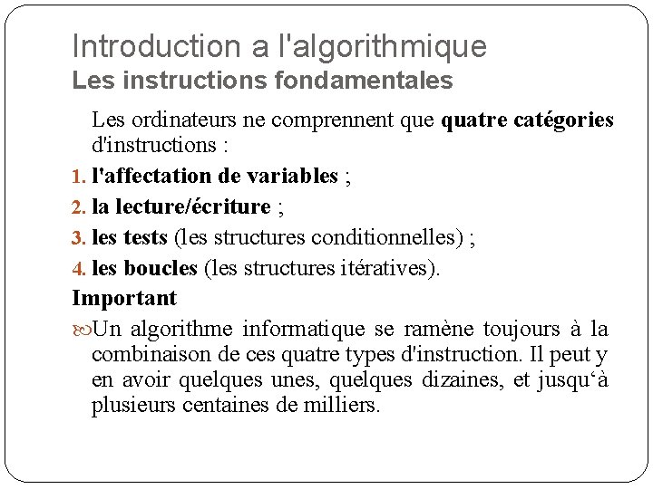 Introduction a l'algorithmique Les instructions fondamentales Les ordinateurs ne comprennent que quatre catégories d'instructions