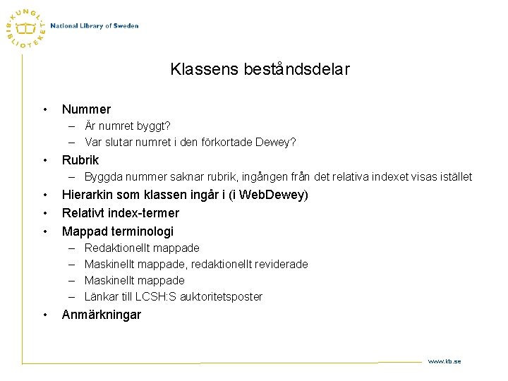 Klassens beståndsdelar • Nummer – Är numret byggt? – Var slutar numret i den