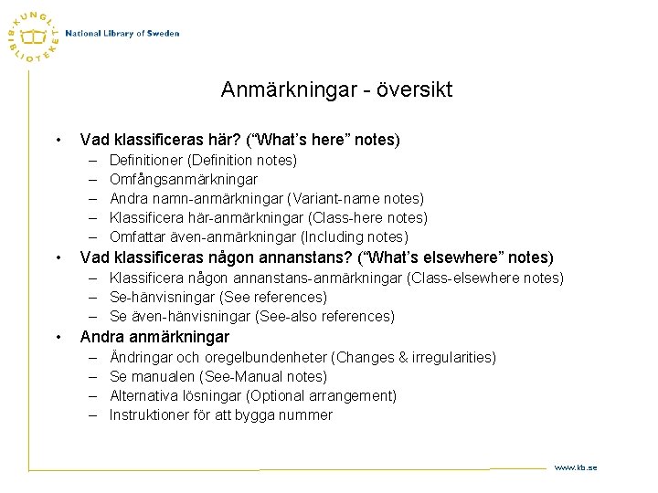 Anmärkningar - översikt • Vad klassificeras här? (“What’s here” notes) – – – •