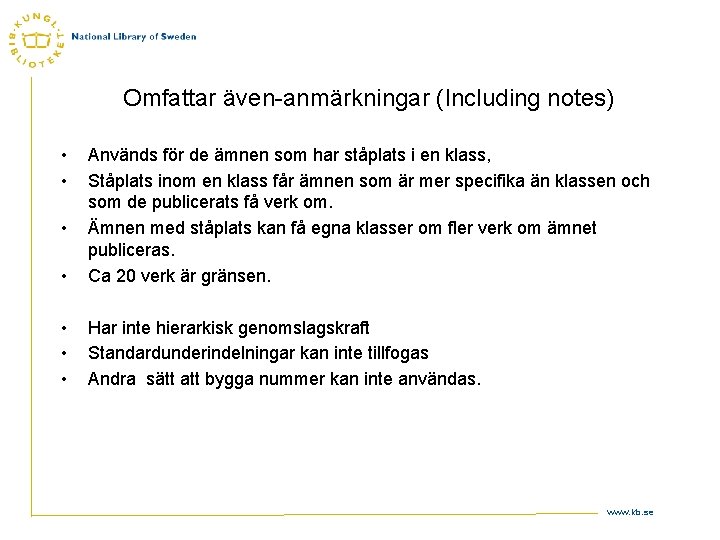 Omfattar även-anmärkningar (Including notes) • • • Används för de ämnen som har ståplats