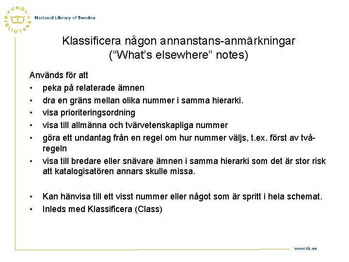 Klassificera någon annanstans-anmärkningar (“What’s elsewhere” notes) Används för att • peka på relaterade ämnen