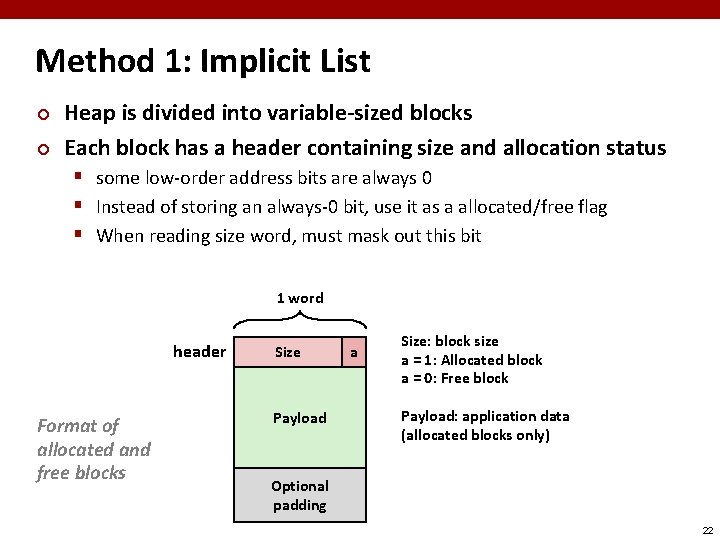 Method 1: Implicit List ¢ ¢ Heap is divided into variable-sized blocks Each block