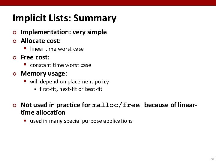 Implicit Lists: Summary ¢ ¢ Implementation: very simple Allocate cost: § linear time worst