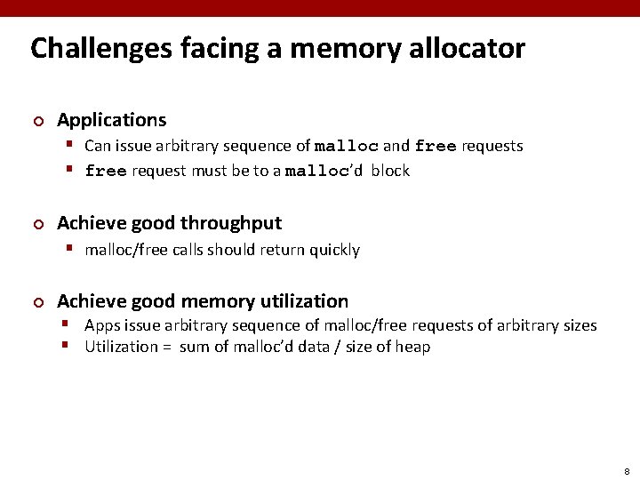 Challenges facing a memory allocator ¢ Applications § Can issue arbitrary sequence of malloc