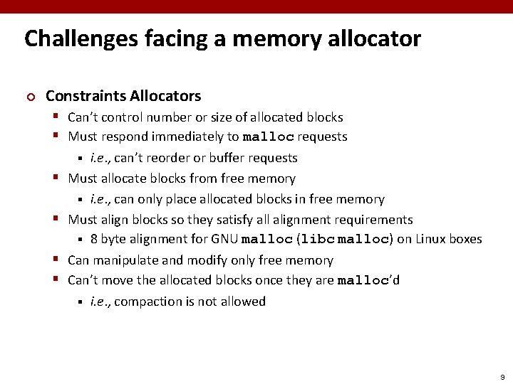 Challenges facing a memory allocator ¢ Constraints Allocators § Can’t control number or size