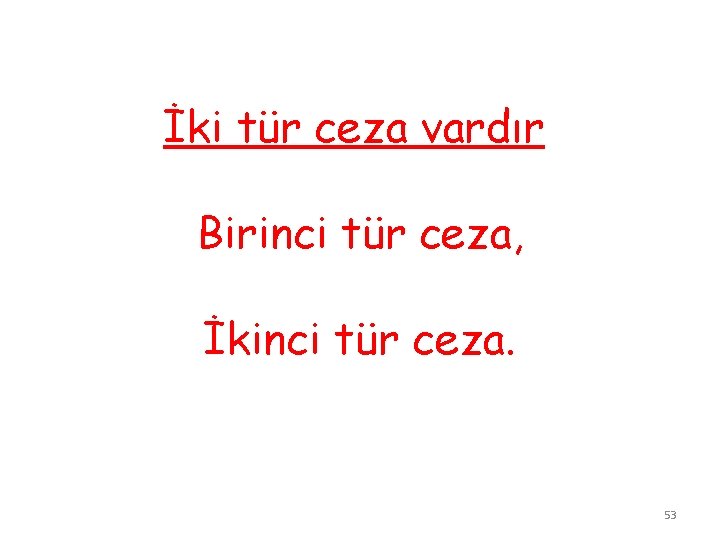 İki tür ceza vardır Birinci tür ceza, İkinci tür ceza. 53 