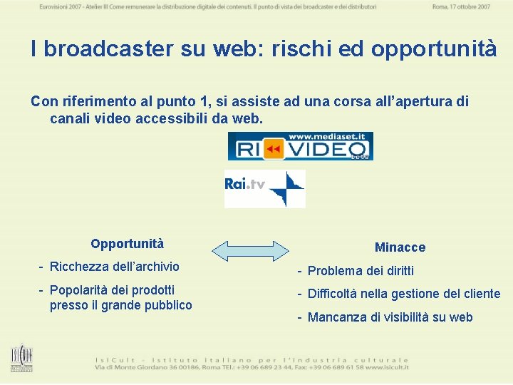 I broadcaster su web: rischi ed opportunità Con riferimento al punto 1, si assiste