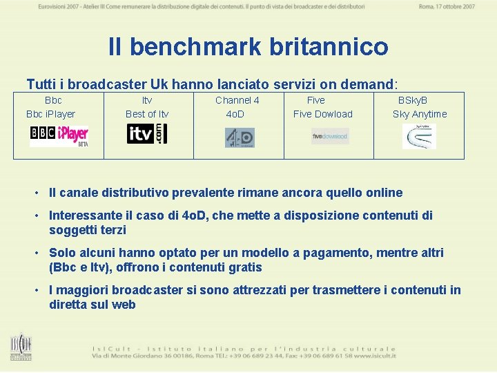 Il benchmark britannico Tutti i broadcaster Uk hanno lanciato servizi on demand: Bbc i.