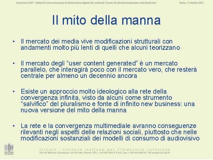 Il mito della manna • Il mercato dei media vive modificazioni strutturali con andamenti