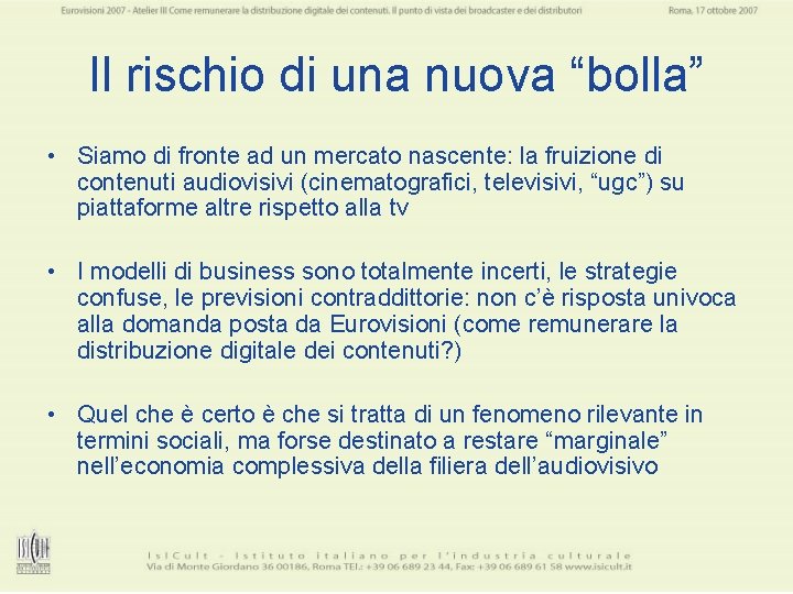 Il rischio di una nuova “bolla” • Siamo di fronte ad un mercato nascente: