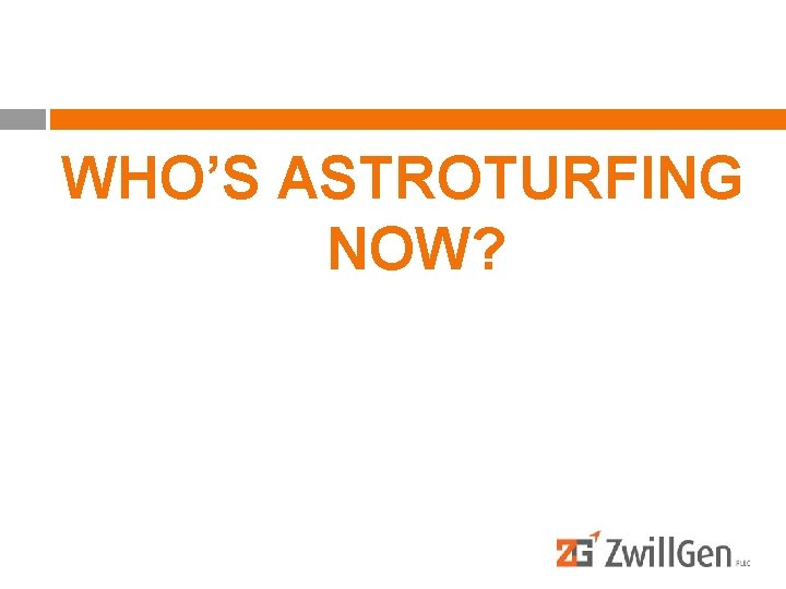 WHO’S ASTROTURFING NOW? 