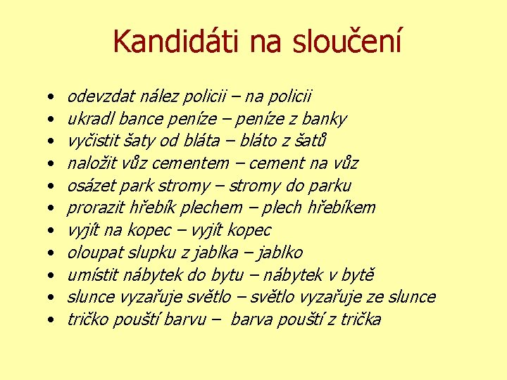 Kandidáti na sloučení • • • odevzdat nález policii – na policii ukradl bance