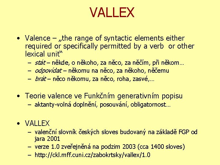 VALLEX • Valence – „the range of syntactic elements either required or specifically permitted
