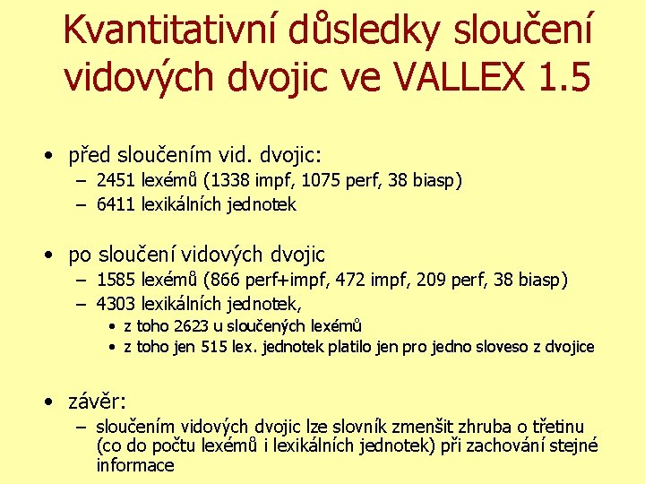 Kvantitativní důsledky sloučení vidových dvojic ve VALLEX 1. 5 • před sloučením vid. dvojic: