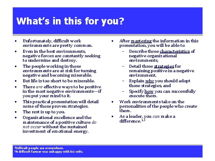 What’s in this for you? • • Unfortunately, difficult work environments are pretty common.