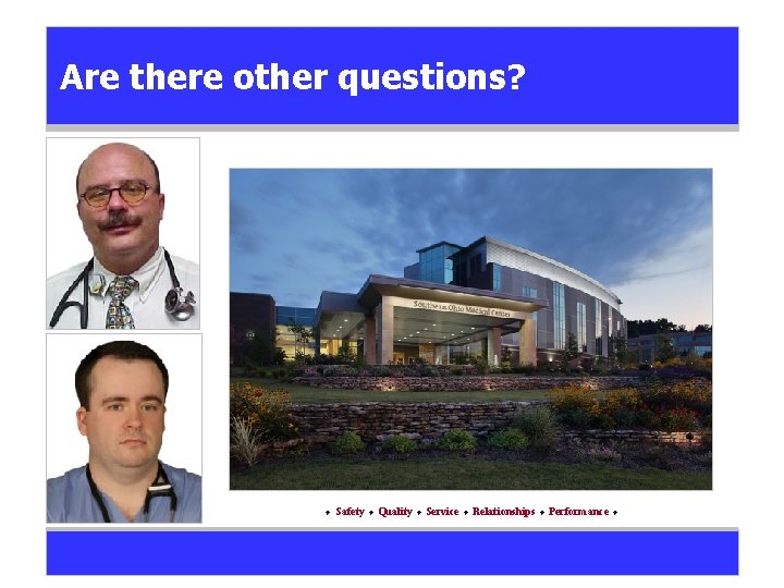 Are there other questions? Safety Quality Service Relationships Performance 