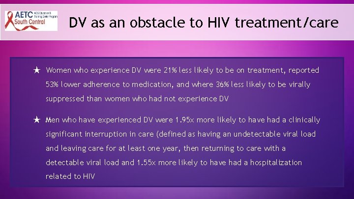 DV as an obstacle to HIV treatment/care ★ Women who experience DV were 21%