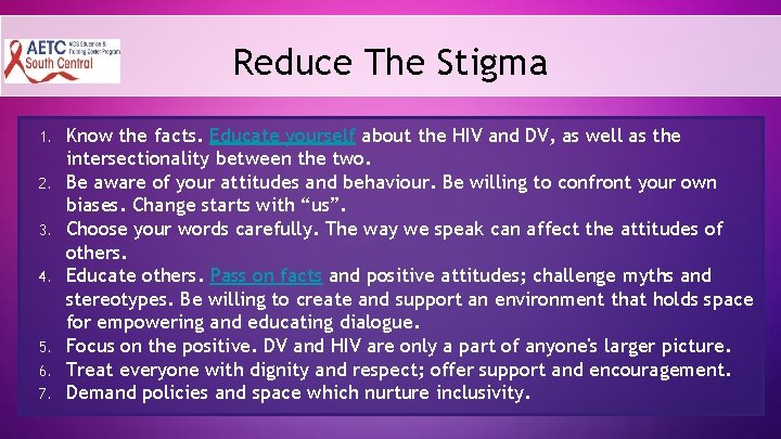 Reduce The Stigma 1. 2. 3. 4. 5. 6. 7. Know the facts. Educate
