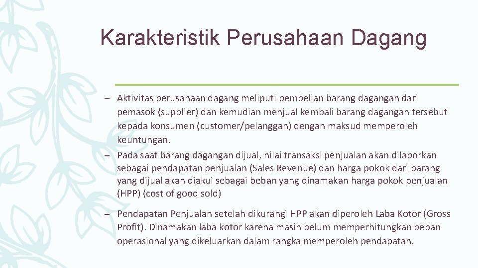 Karakteristik Perusahaan Dagang – Aktivitas perusahaan dagang meliputi pembelian barang dagangan dari pemasok (supplier)