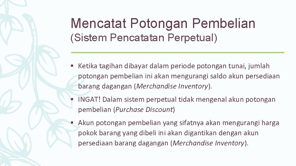 Mencatat Potongan Pembelian (Sistem Pencatatan Perpetual) § Ketika tagihan dibayar dalam periode potongan tunai,