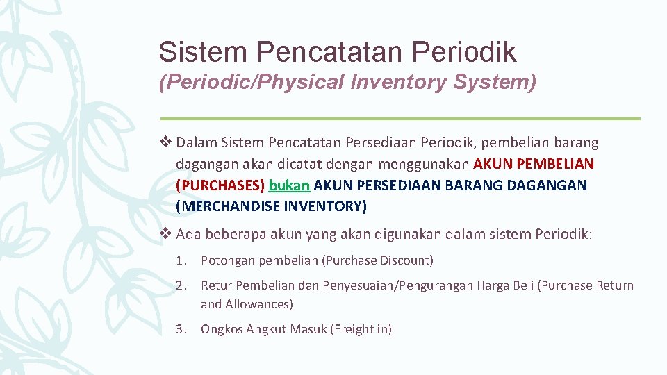 Sistem Pencatatan Periodik (Periodic/Physical Inventory System) v Dalam Sistem Pencatatan Persediaan Periodik, pembelian barang