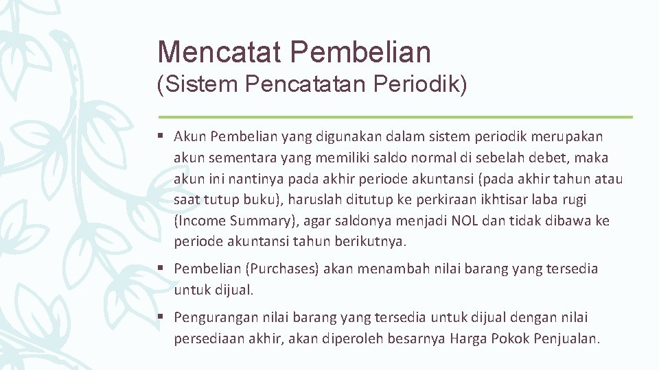 Mencatat Pembelian (Sistem Pencatatan Periodik) § Akun Pembelian yang digunakan dalam sistem periodik merupakan