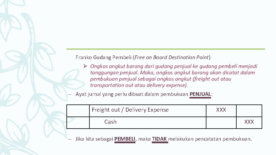 Franko Gudang Pembeli (Free on Board Destination Point) Ø Ongkos angkut barang dari gudang