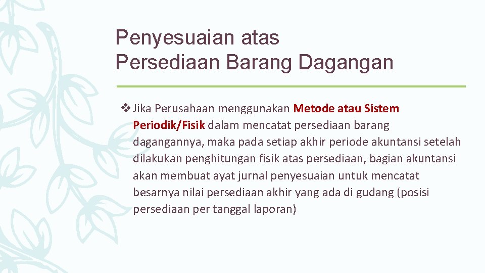 Penyesuaian atas Persediaan Barang Dagangan v Jika Perusahaan menggunakan Metode atau Sistem Periodik/Fisik dalam