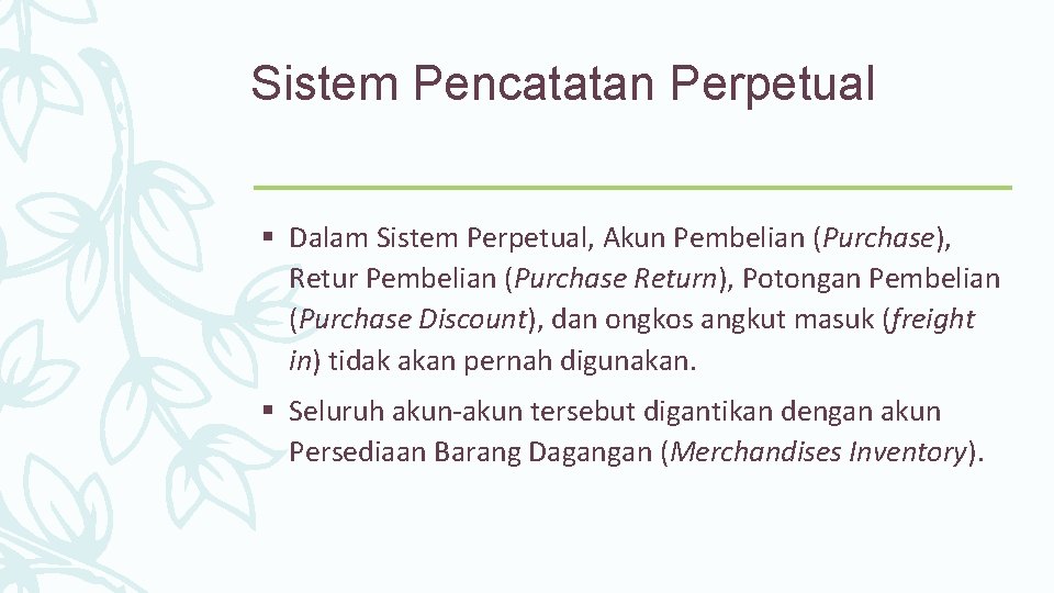 Sistem Pencatatan Perpetual § Dalam Sistem Perpetual, Akun Pembelian (Purchase), Retur Pembelian (Purchase Return),