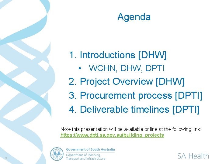 Agenda 1. Introductions [DHW] • WCHN, DHW, DPTI 2. Project Overview [DHW] 3. Procurement