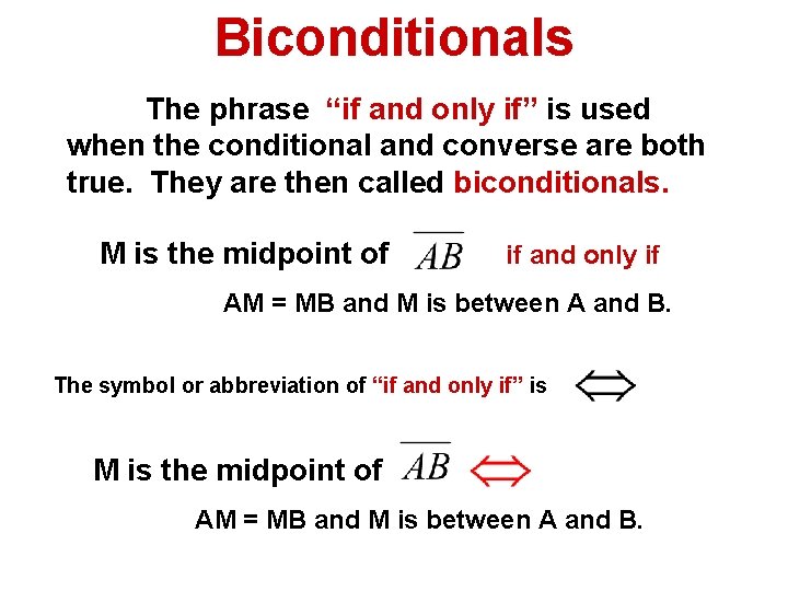 Biconditionals The phrase “if and only if” is used when the conditional and converse