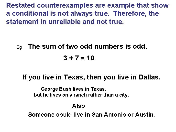 Restated counterexamples are example that show a conditional is not always true. Therefore, the
