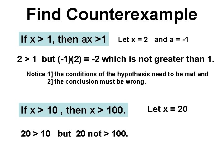 Find Counterexample If x > 1, then ax >1 Let x = 2 and