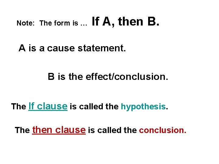 Note: The form is … If A, then B. A is a cause statement.